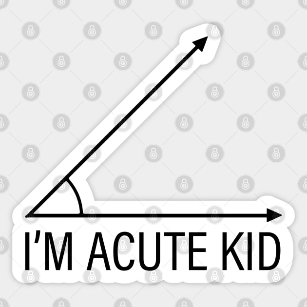 Math Student Toddler T Shirt, School Teacher Parent Birthday Present, Funny Saying Children's Clothes, Educational Geometry, I'm Acute Kid Gifts Sticker by Inspirit Designs